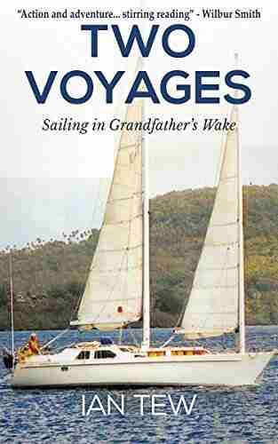 Two Voyages: Sailing in Grandfather s Wake