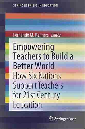 Empowering Teachers to Build a Better World: How Six Nations Support Teachers for 21st Century Education (SpringerBriefs in Education)