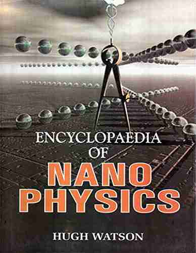 Encyclopaedia of Nano Physics Roger Gordon