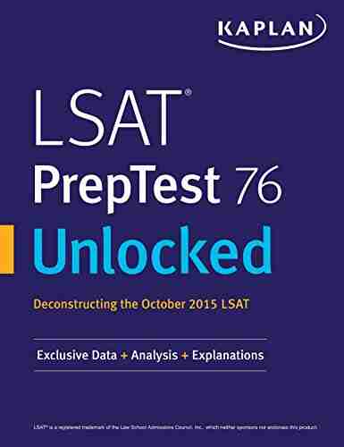 LSAT PrepTest 76 Unlocked: Exclusive Data Analysis Explanations for the October 2015 LSAT (Kaplan Test Prep)