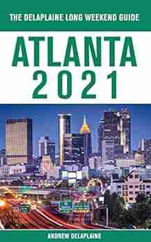 Atlanta The Delaplaine 2021 Long Weekend Guide