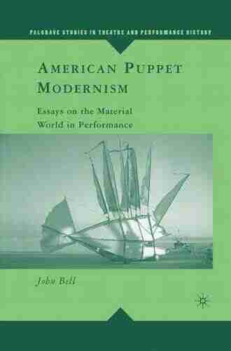 American Puppet Modernism: Essays On The Material World In Performance (Palgrave Studies In Theatre And Performance History)