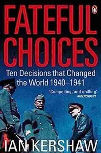 Fateful Choices: Ten Decisions That Changed the World 1940 1941