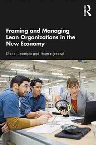 Framing And Managing Lean Organizations In The New Economy