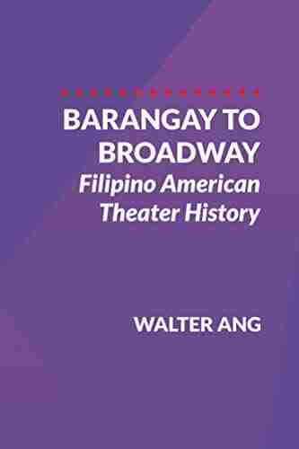 Barangay to Broadway: Filipino American Theater History