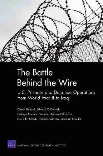 The Battle Behind The Wire: U S Prisoner And Detainee Operations From World War II To Iraq