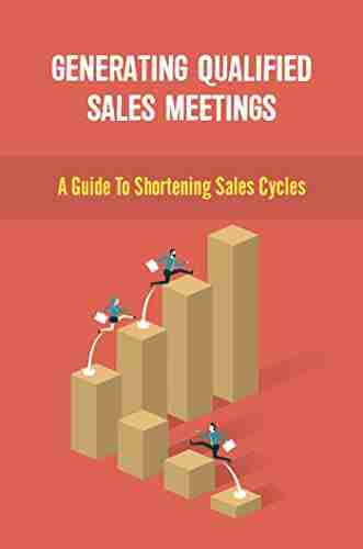 Generating Qualified Sales Meetings: A Guide To Shortening Sales Cycles