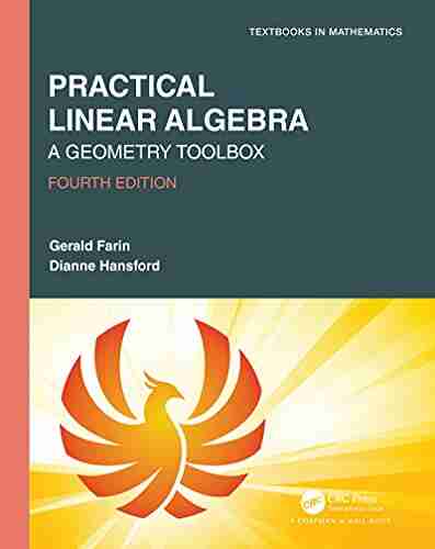 Practical Linear Algebra: A Geometry Toolbox (Textbooks In Mathematics)