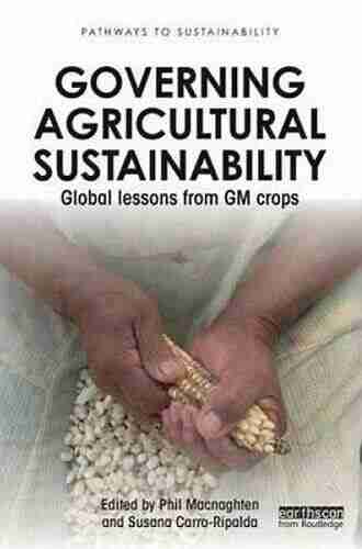 Governing Agricultural Sustainability: Global Lessons From GM Crops (Pathways To Sustainability)