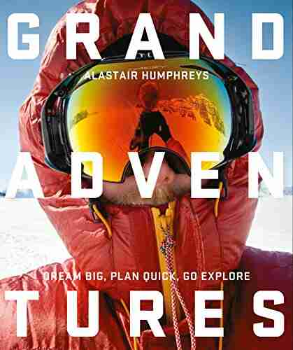 Grand Adventures: Dream Big Plan Quick Go Explore