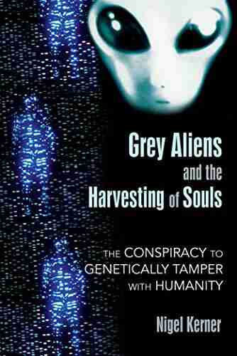 Grey Aliens and the Harvesting of Souls: The Conspiracy to Genetically Tamper with Humanity