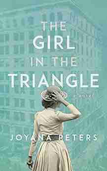 The Girl in the Triangle:: A Gripping Emotional Page Turner About A Heartbreaking Historical Tragedy (An Industrial Historical Fiction 1)