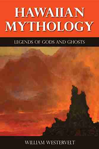 Hawaiian Mythology Legends Of Gods And Ghosts (Illustrated)