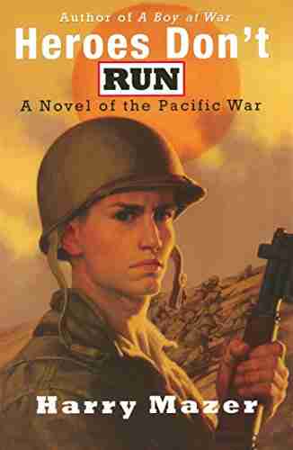 Heroes Don t Run: A Novel of the Pacific War