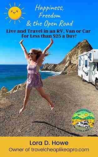 Happiness Freedom The Open Road: Live In An RV Van Or Car For Less Than $25 A Day