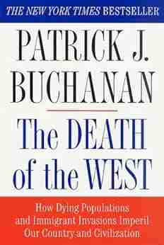 The Death Of The West: How Dying Populations And Immigrant Invasions Imperil Our Country And Civilization