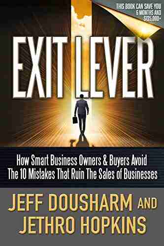 Exit Lever: How Smart Business Owners Buyers Avoid The 10 Mistakes That Ruin the Sales of Businesses