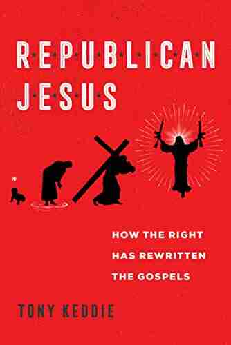 Republican Jesus: How the Right Has Rewritten the Gospels