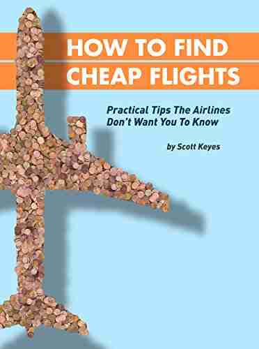 How To Find Cheap Flights: Practical Tips The Airlines Don T Want You To Know