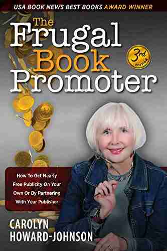 The Frugal Promoter 3rd Edition: How to get nearly free publicity on your own or by partnering with your publisher