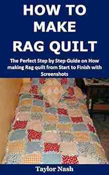 How To Make Rag Quilt: The Perfect Step By Step Guide On How Making Rag Quilt From Start To Finish With Screenshots