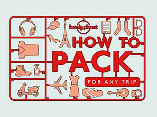 How To Pack For Any Trip (Lonely Planet)