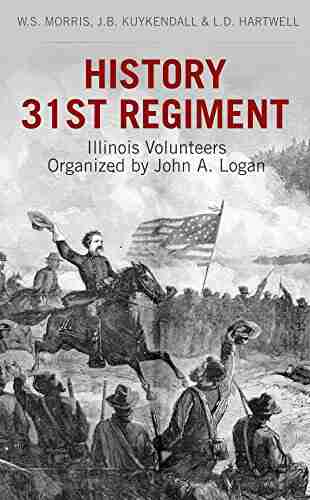 History 31st Regiment: Illinois Volunteers Organized by John A Logan