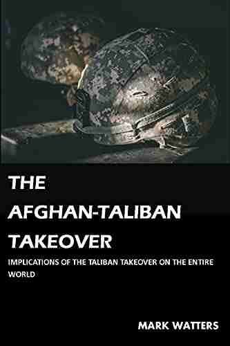 THE AFGHAN TALIBAN TAKEOVER: IMPLICATIONS OF THE TALIBAN TAKEOVER ON THE ENTIRE WORLD