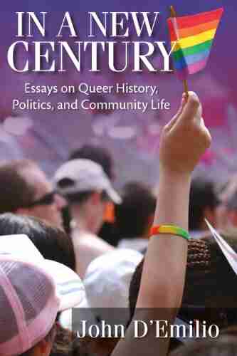 In A New Century: Essays On Queer History Politics And Community Life