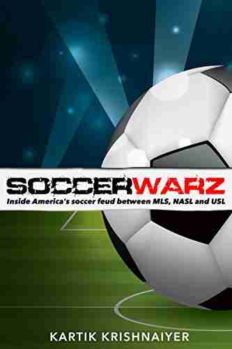 Soccerwarz: Inside America S Soccer Feud Between MLS NASL And USL