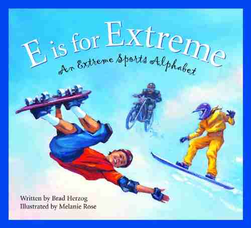 E is for Extreme: An Extreme Sports Alphabet