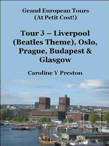 Grand European Tours Tour 3 Liverpool (Beatles Theme) Oslo Prague Budapest Glasgow