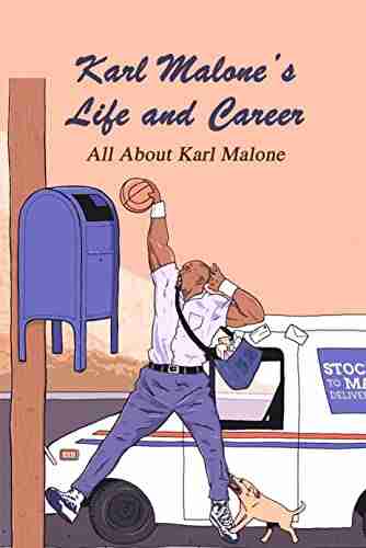 Karl Malone s Life and Career: All About Karl Malone: Karl Malone