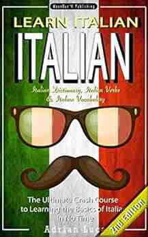 ITALIAN: Learn Italian Italian Dictionary Italian Vocabulary Italian Phrasebook The Ultimate Crash Course to Learning the Basics of the Italian guide Italian Romance Italian Stories 1)