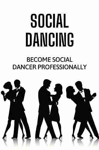 Social Dancing: Become Social Dancer Professionally: Learn Social Dancer Skills