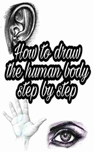 How to draw the human body step by step: realistic body parts for beginners