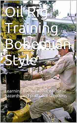 Oil Rig Training Bohemian Style: Learning The Basics Of What The Hazards Are And Potential Solutions For The Rig Manager (Sami The Safety Sumo Supervisor 1)