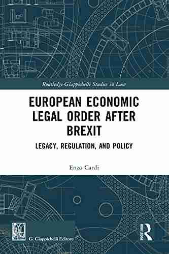 European Economic Legal Order After Brexit: Legacy Regulation And Policy (Routledge Giappichelli Studies In Law)