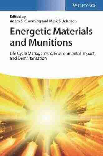 Energetic Materials and Munitions: Life Cycle Management Environmental Impact and Demilitarization