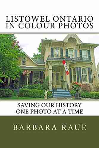 Listowel Ontario In Colour Photos: Saving Our History One Photo At A Time (Cruising Ontario 75)