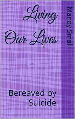 Living Our Lives: Bereaved By Suicide