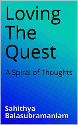 Loving The Quest: A Spiral Of Thoughts