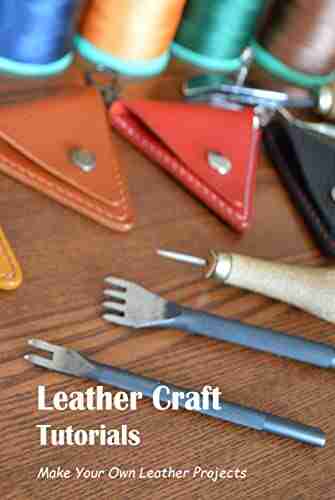 Leather Craft Tutorials: Make Your Own Leather Projects: DIY Leather Craft Tutorials