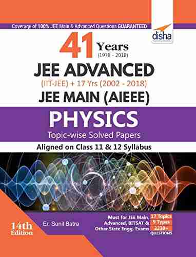 41 Years (1978 2018) JEE Advanced (IIT JEE) + 17 Yrs JEE Main Topic Wise Solved Paper Physics 14th Edition