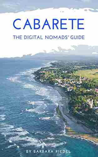 Cabarete The Digital Nomads Guide: Handbook for Digital Nomads Location Independent Workers and Connected Travelers in the Dominican Republic (City Guides for Digital Nomads 3)