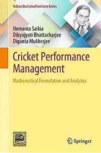 Cricket Performance Management: Mathematical Formulation And Analytics (Indian Statistical Institute Series)