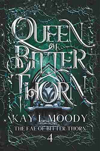 Queen Of Bitter Thorn (The Fae Of Bitter Thorn 4)