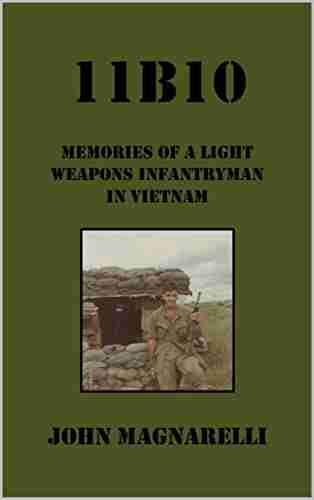 11B10: Memories of a Light Weapons Infantryman in Vietnam