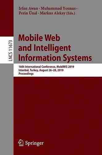 Mobile Web And Intelligent Information Systems: 16th International Conference MobiWIS 2019 Istanbul Turkey August 26 28 2019 Proceedings (Lecture Notes In Computer Science 11673)