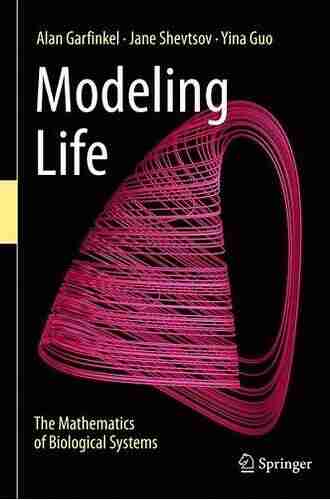 Modeling Life: The Mathematics Of Biological Systems